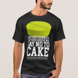 Hey Custard Gannets, Use your Cheese Box and Say N T-Shirt
