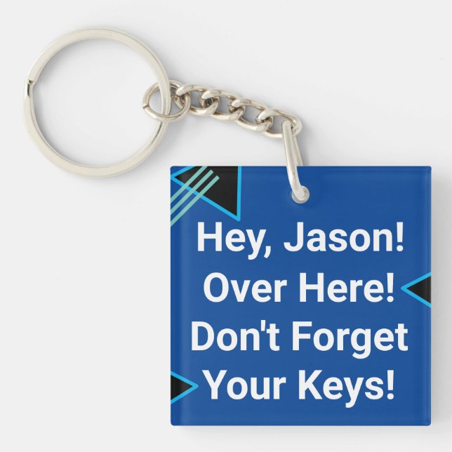 “Hey...Don't Forget Your Keys.” 2 Personalize Name Keychain (Front)