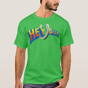 Hey Dude T-Shirt
