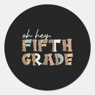 Hey Fifth Grade Leopard First Day Of School Back T Classic Round Sticker