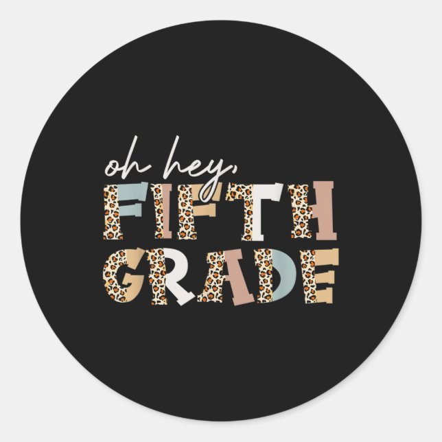 Hey Fifth Grade Leopard First Day Of School Back T Classic Round Sticker (Front)