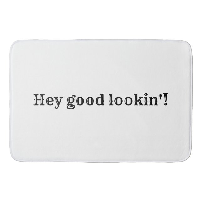 Hey good lookin'! bath mat (Front)