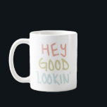Hey Good Lookin' Mug<br><div class="desc">Hey Good Lookin' hand lettered mug pink,  green,  and blue is the perfect way to start your morning and enjoy coffee,  tea,  or any beverage of your choice.</div>