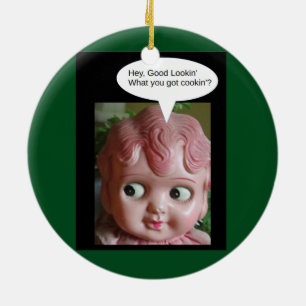 Hey Good Lookin' - What you got cookin'? Ceramic Ornament