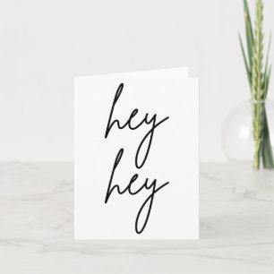 Hey Hey For Birthday Christmas Funny Pular Quote Card
