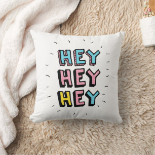 Hey Hey Hey Throw Pillow
