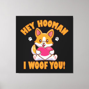 Hey Hooman I Woof You Canvas Print