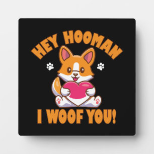 Hey Hooman I Woof You Plaque