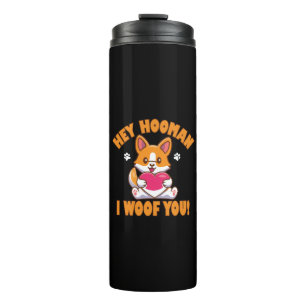 Hey Hooman I Woof You Thermal Tumbler