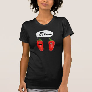 Hey Hot Stuff Chilies T-Shirt