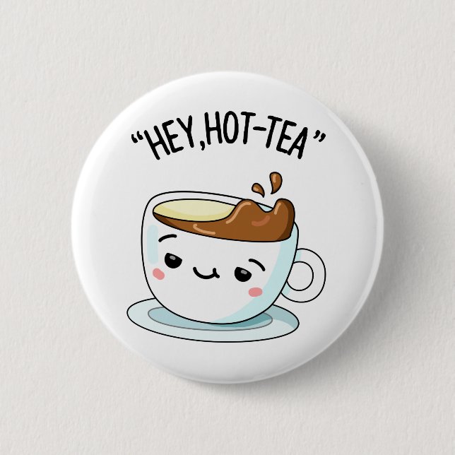 Hey Hot-Tea Cute Cuppa Tea Pun 2 Inch Round Button (Front)