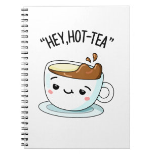 Hey Hot-Tea Funny Cuppa Tea Pun Notebook