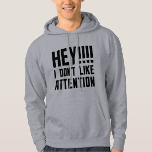Hey I Don’t Like Attention Hoodie