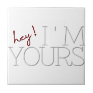 hey ! I'm Yours. valentine's day Tile