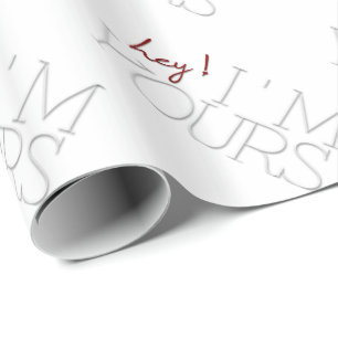 hey ! I'm Yours. valentine's day Wrapping Paper