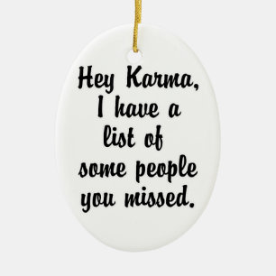 Hey Karma… Ceramic Ornament