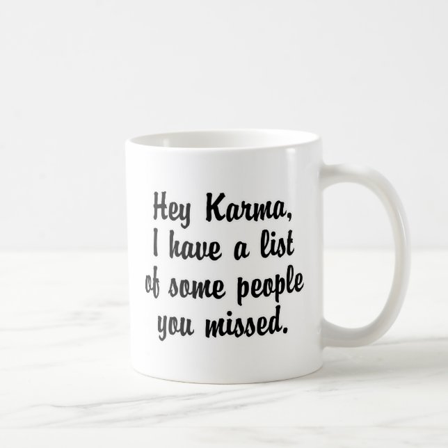 Hey Karma… Coffee Mug (Right)