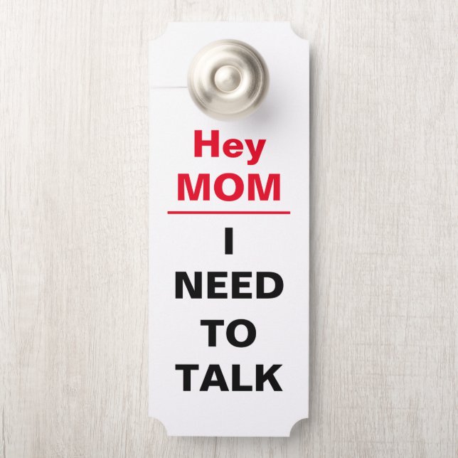 Hey Mom Dad I Need to Talk Message Door Hanger (On Knob)