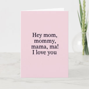 Hey Mom I Love You Card