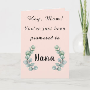 Hey Mom,You've Just Been Promoted to Nana Card