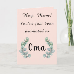 Hey Mom,You've Just Been Promoted to Oma Card