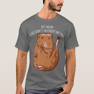 Hey Mum Please Don't Interrupt My Yoga Guinea Pig  T-Shirt