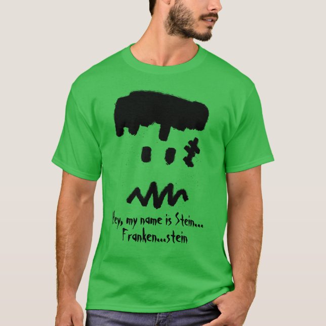 Hey, my name is Stein... Frankenstein T-Shirt (Front)