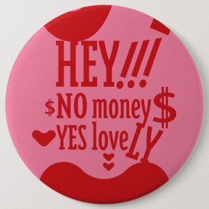 HEY!! NO MONEY YES LOVE(LOVELY) BY MASANSER 6 INCH ROUND BUTTON