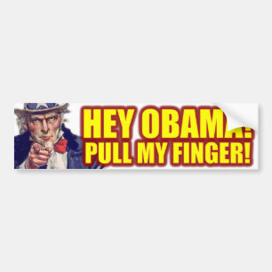 Hey Obama! Pull My Finger! Bumper Sticker