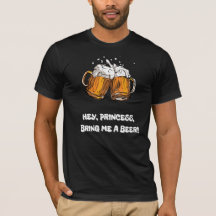 Hey, Princess Bring Me A Beer!