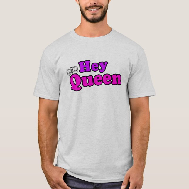 Hey Queen T-Shirt (Front)