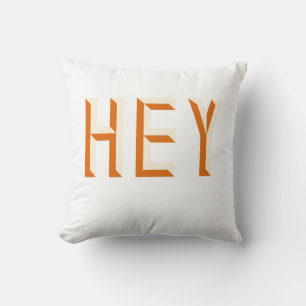 Hey Quote Saying Slogan Typography Throw Pillow
