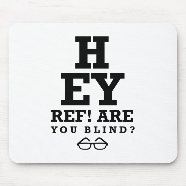 Hey Ref Are You Blind Mouse Pad (Front)