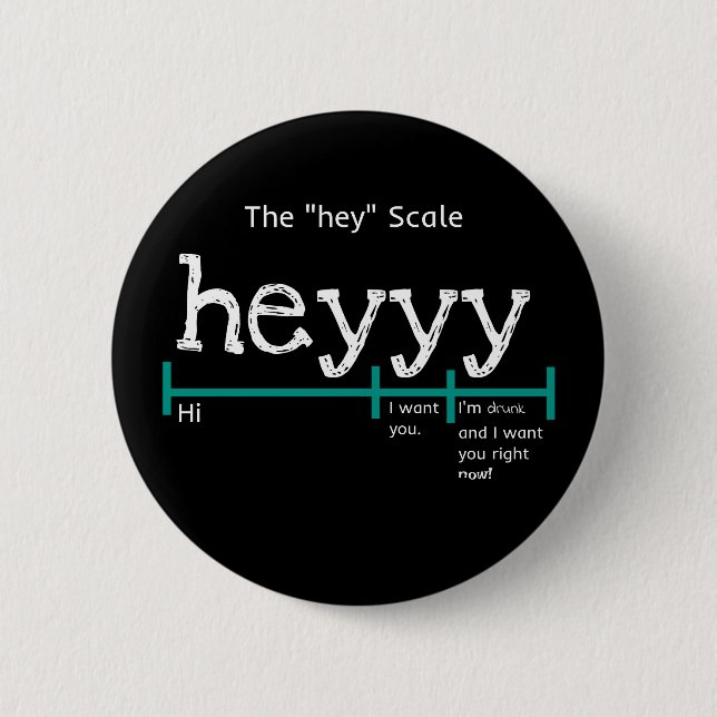 Hey Scale Heyyy Funny 2 Inch Round Button (Front)