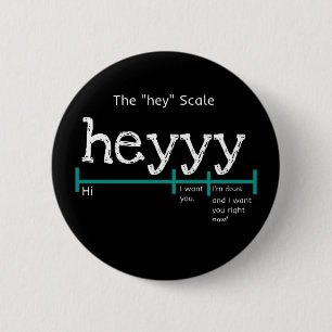 Hey Scale Heyyy Funny 2 Inch Round Button