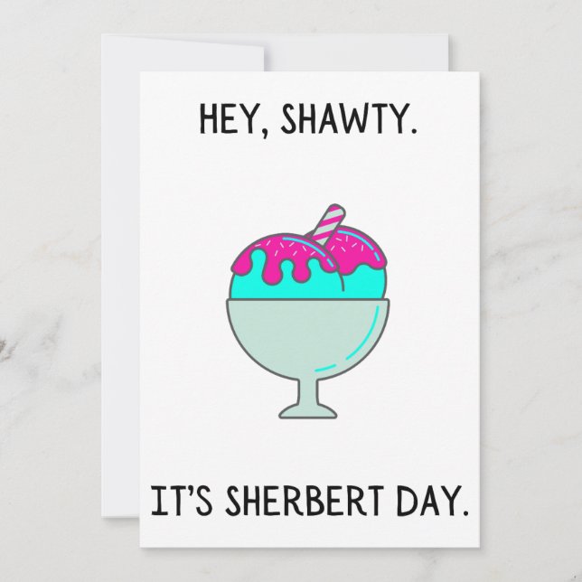 Hey Shawty C'est ta carte d'anniversaire Sherbert  (Devant)