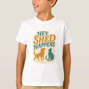 Hey, Shed Happens: Pet Hair Humour T-Shirt