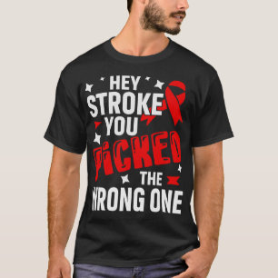 Hey Stroke You Picked The Wrong One - Red Awarenes T-Shirt
