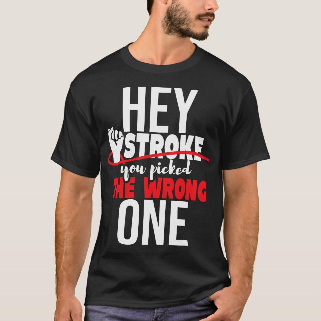 Hey Stroke You Picked The Wrong One - Red Awarenes T-Shirt (Front)