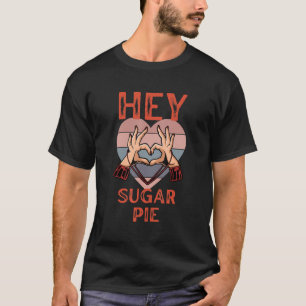 Hey Sugar Pie Heart Hands Retro style Valentine's T-Shirt