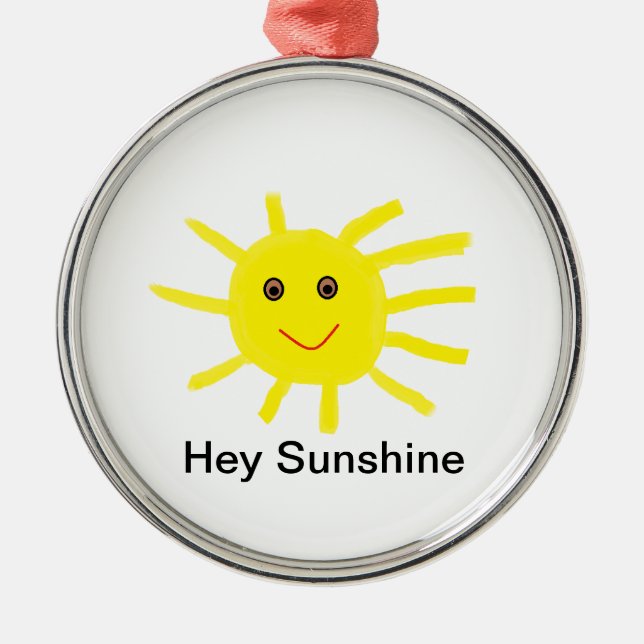Hey Sunshine Metal Ornament (Front)