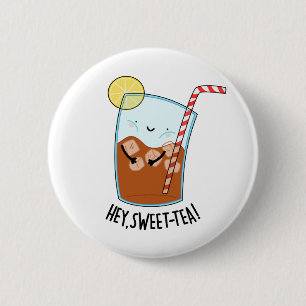 Hey Swee-Tea Funny Sweet Tea Pun  2 Inch Round Button