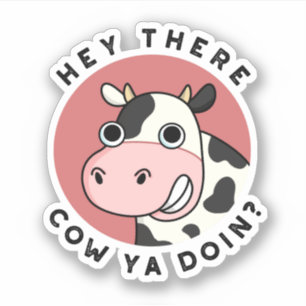 Hey There Cow Ya Doin Funny Animal Pun 