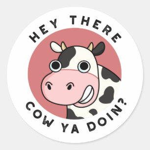 Hey There Cow Ya Doin Funny Animal Pun  Classic Round Sticker