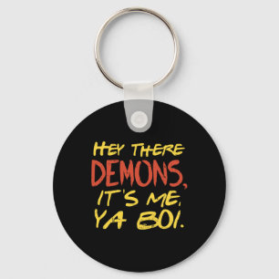 Hey There Demons Its Me Ya Boi Fun Ghost Hunting M Keychain