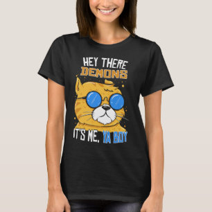 Hey There Demons Its Me Ya Boy - Ghost Hunting  T-Shirt