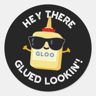 Hey There Glued Lookin Funny Glue Pun Dark BG Classic Round Sticker