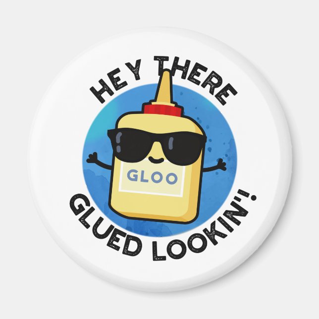 Hey There Glued Lookin Funny Glue Pun  Magnet (Front)