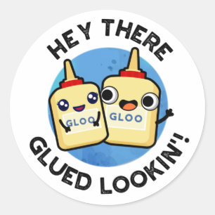 Hey There Glued Lookin Funny Love Pun Classic Round Sticker