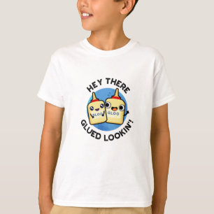 Hey There Glued Lookin Funny Love Pun  T-Shirt